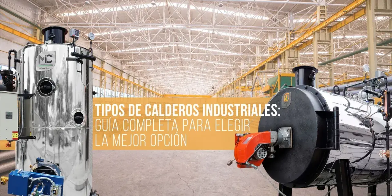 Dos calderas industriales, una plateada vertical y otra negra horizontal, en un almacén. Guía para elegir tipos de calderas industriales.