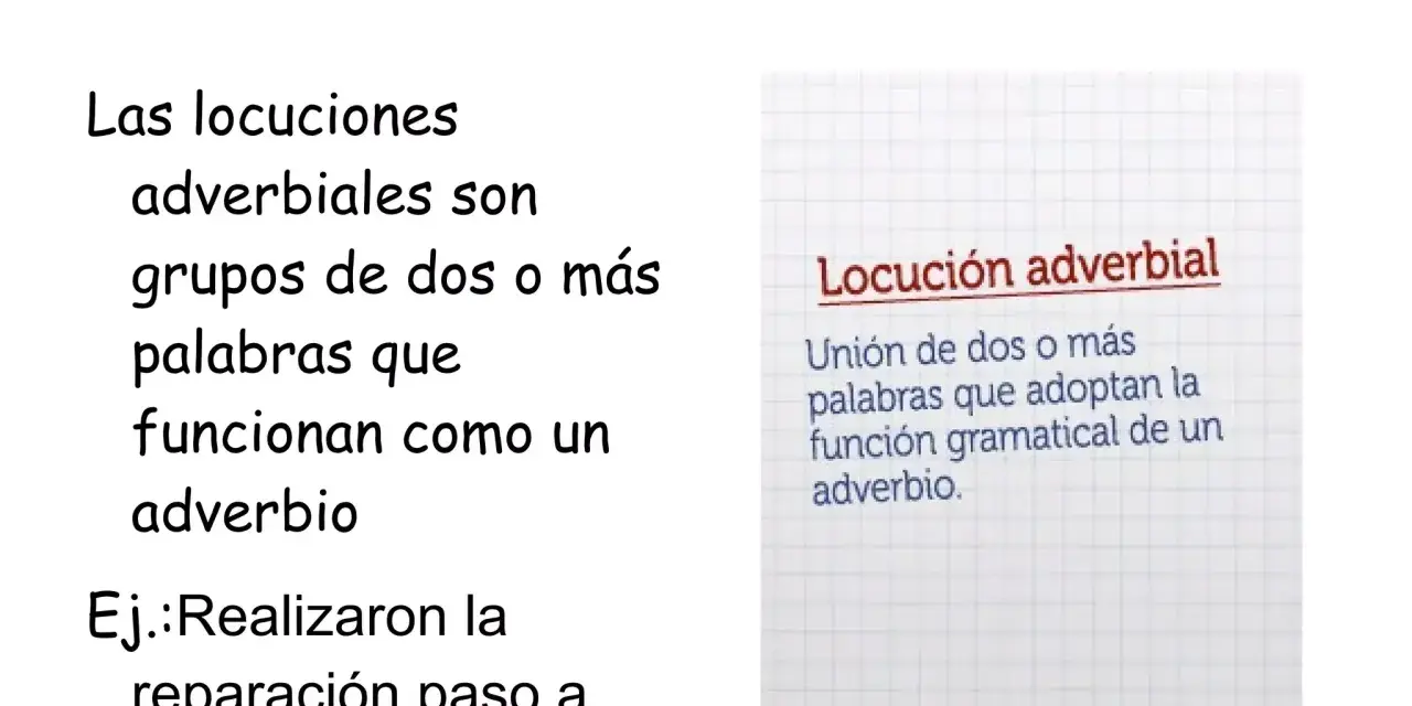 Texto sobre locuciones adverbiales con un ejemplo y una definición en un recuadro.