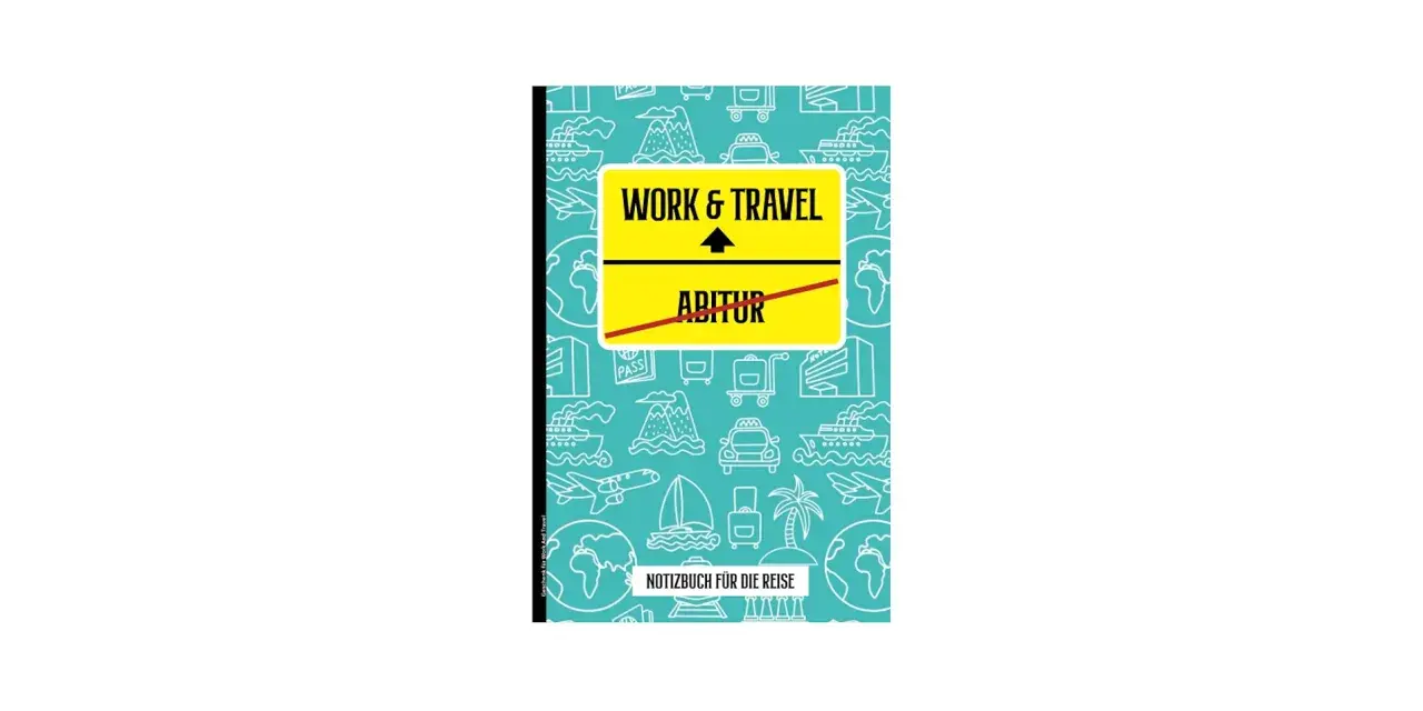 Notizbuch für Reisen nach dem Abi. Mit Symbolen von Flugzeugen, Schiffen und Autos. "Work & Travel" steht über durchgestrichenem "Abitur".