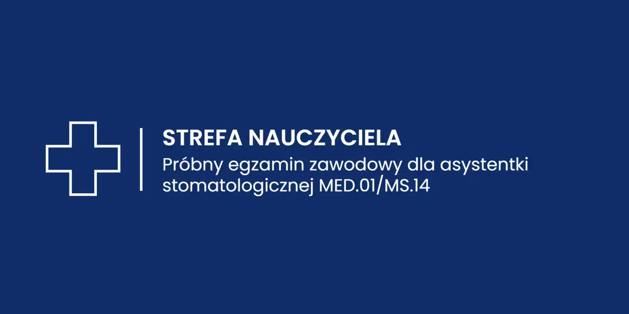 Strefa Nauczyciela: próbne egzaminy zawodowe online dla asystentki stomatologicznej.