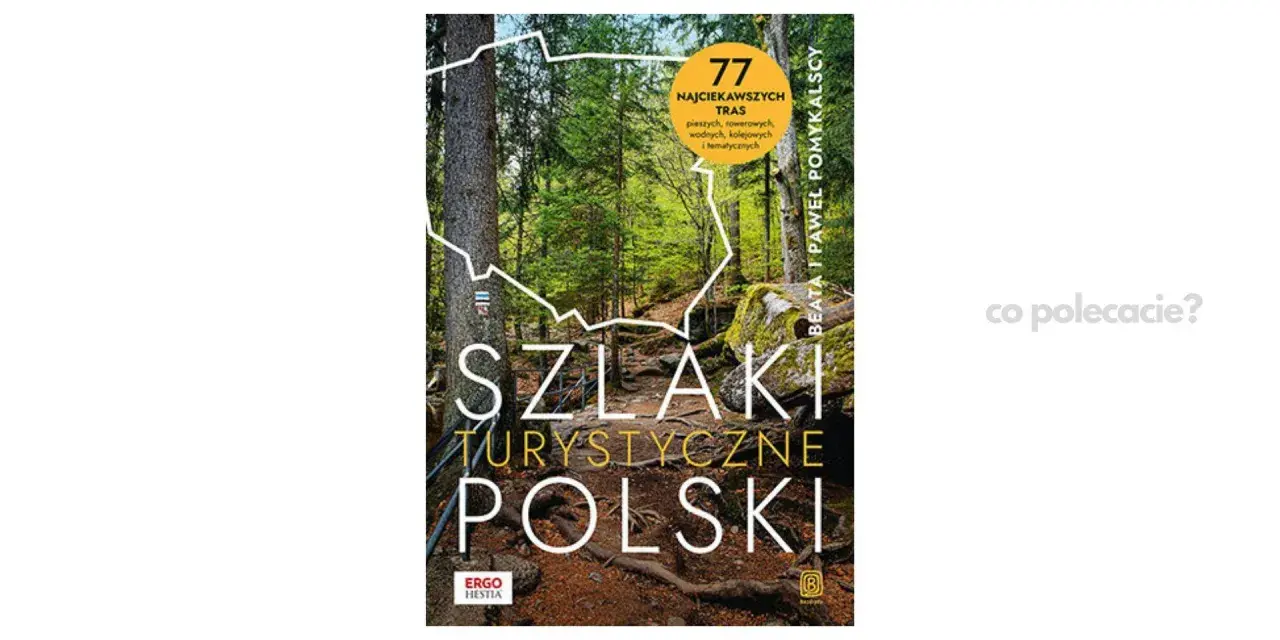 Okładka książki "Szlaki turystyczne Polski" z leśnym krajobrazem i mapą kraju. Idealna dla miłośników aktywnego wypoczynku.