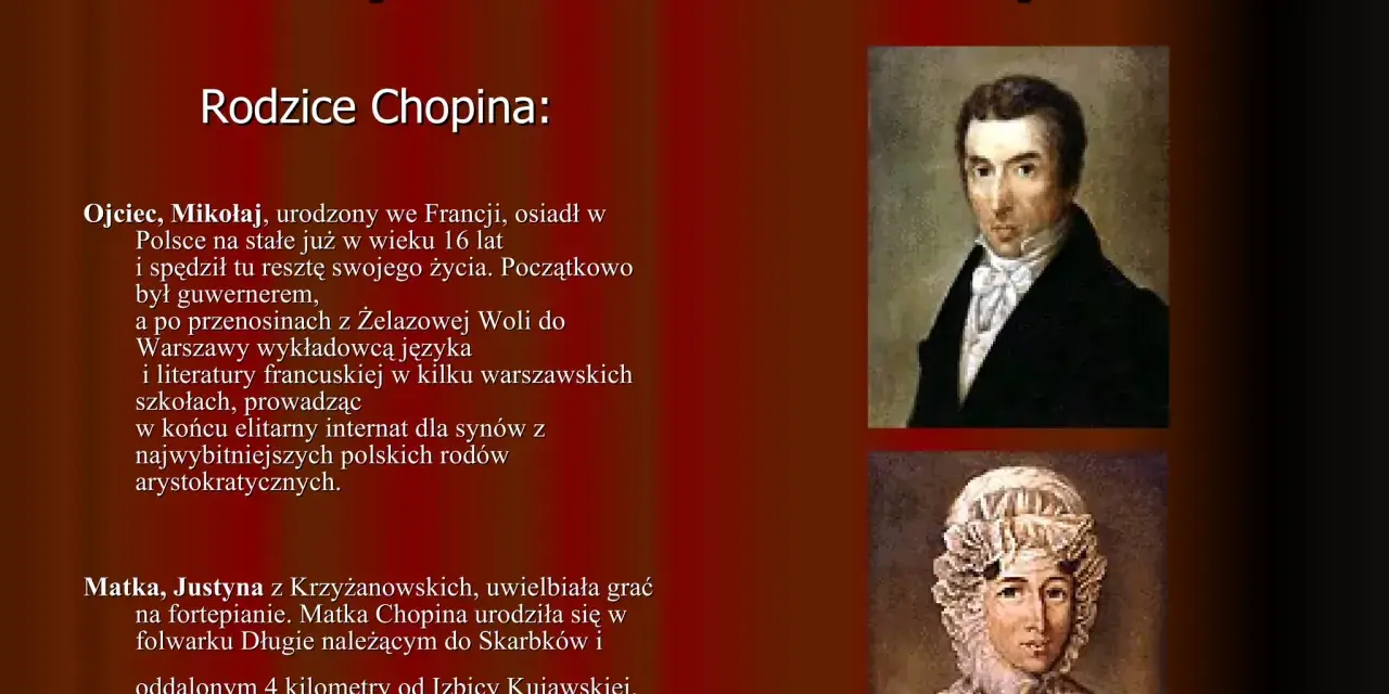 Portrety rodziców Chopina: ojca Mikołaja, francuskiego guwernera, i matki Justyny, pianistki. W tle tekst o ich życiu, wspominający lato w Nohant.