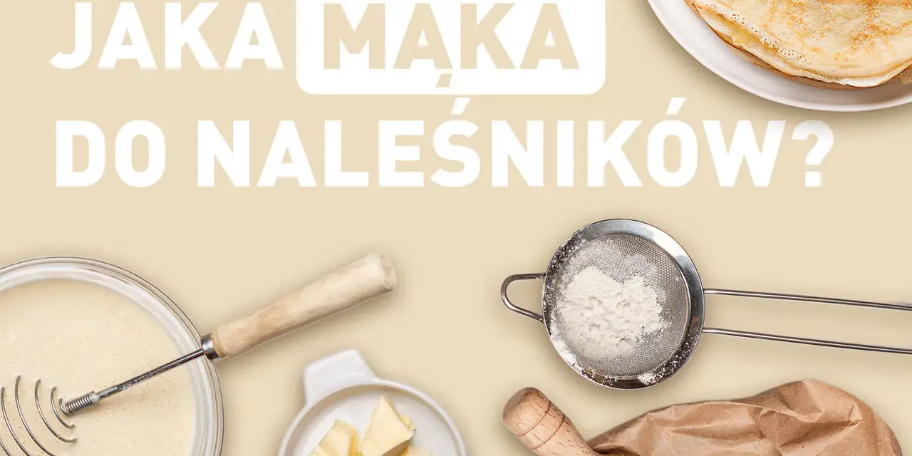 Jaka mąka do naleśników? Na zdjęciu składniki do pysznych naleśników: ciasto, masło, mąka w sitku i papierowej torbie.