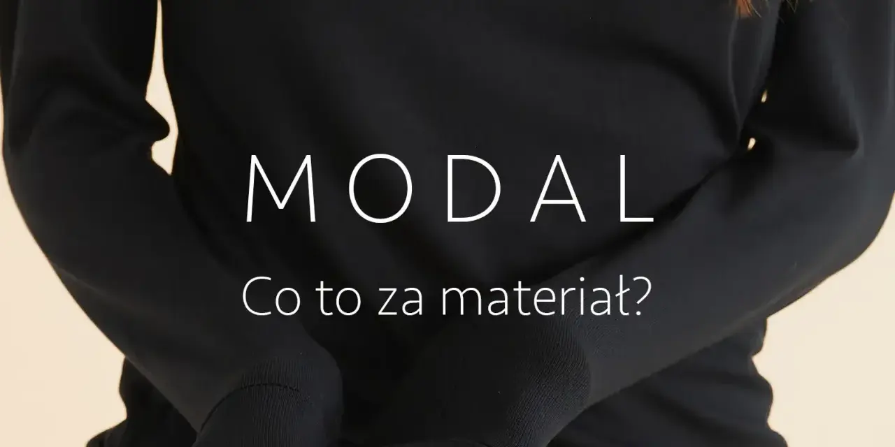 Odkryj, co to za materiał modal. Miękki i przyjemny w dotyku, idealny na co dzień.