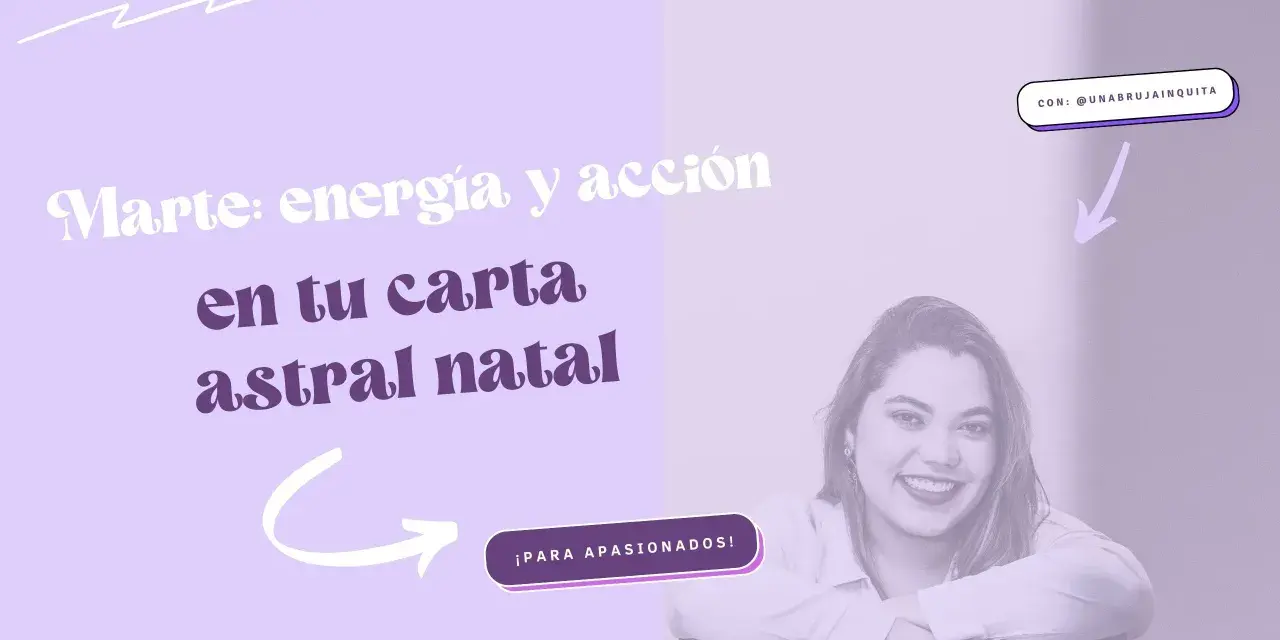 Marte en la carta astral: energía y acción para apasionados. Descubre tu potencial con @unabrujainquita.