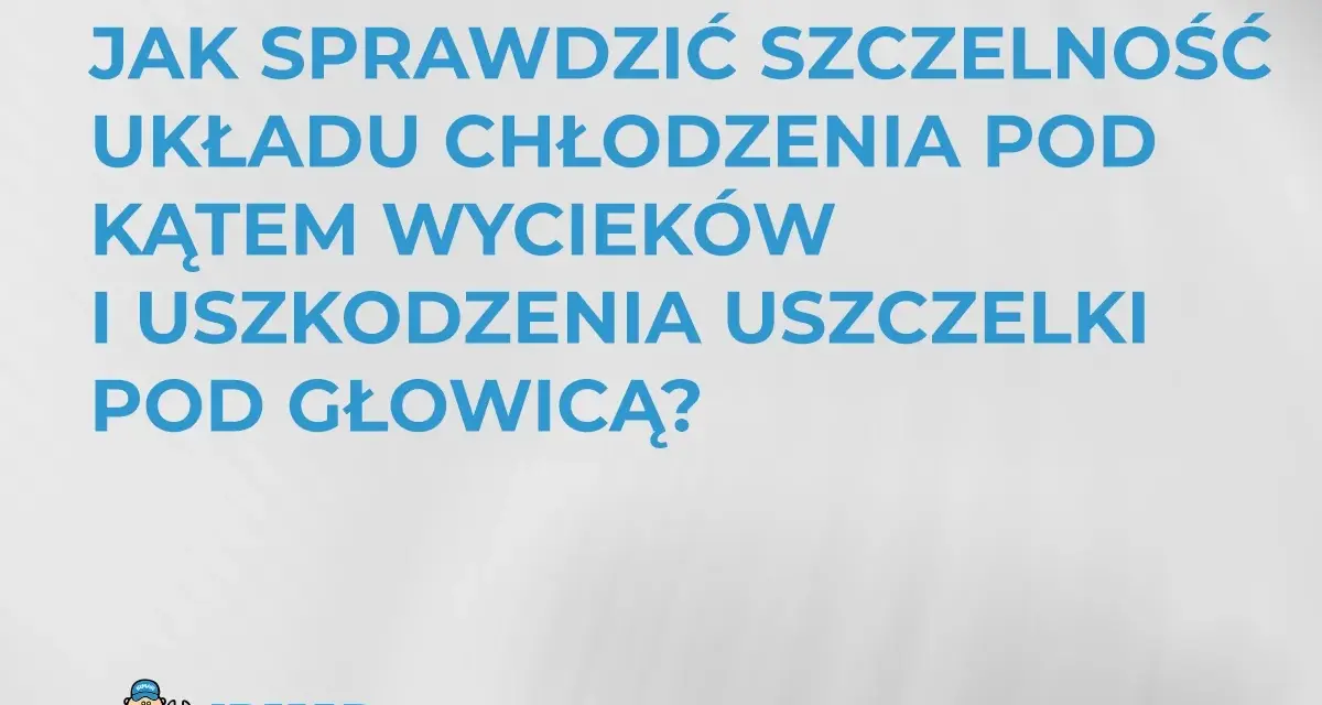 Jak sprawdzić czy chłodnica jest zatkana i czy układ chłodzenia jest szczelny? Logo IRMAR.