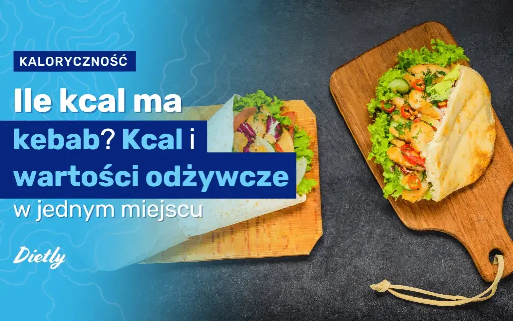 Mały kebab: ile kcal? Poznaj fakty i wybierz lżej!