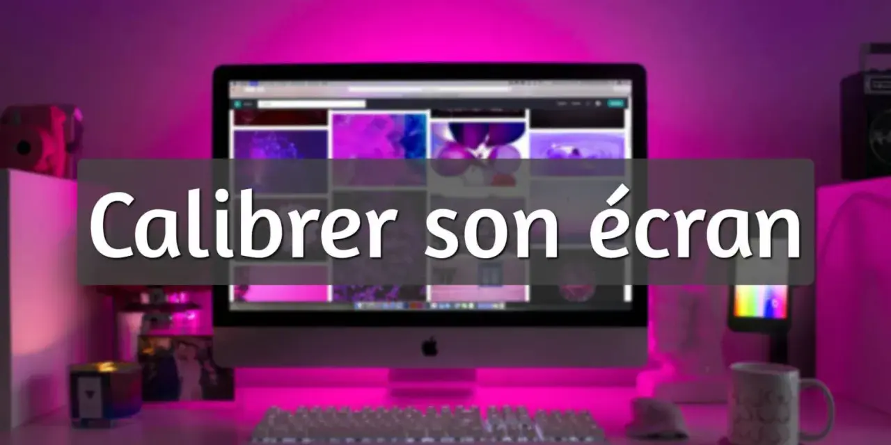 Bureau illuminé de rose, un ordinateur affiche des images. Le texte "Calibrer son écran" suggère une optimisation des couleurs pour une meilleure expérience visuelle.