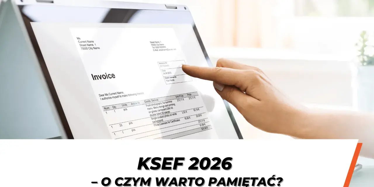 Faktura VAT w Polsce: KSeF 2026, wzór i jak uniknąć błędów?