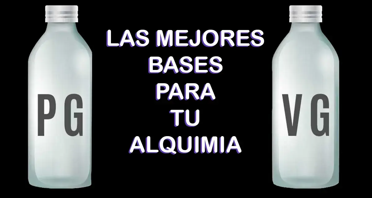 Dos botellas, una con "PG" y otra con "VG", flanquean el texto "LAS MEJORES BASES PARA TU ALQUIMIA", ideal para el vapeo con glicerina vegetal.