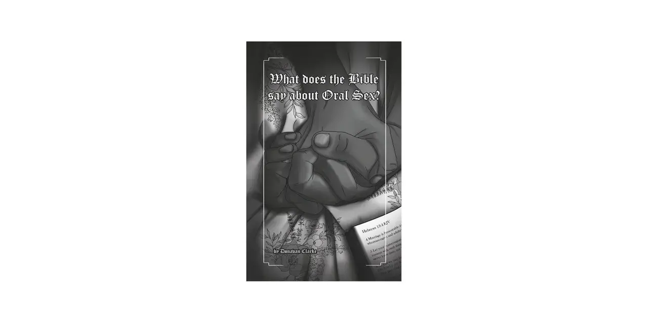 Book cover asking "What does the Bible say about Oral Sex?". Hands clasped, with a Bible open to Hebrews 13:4.