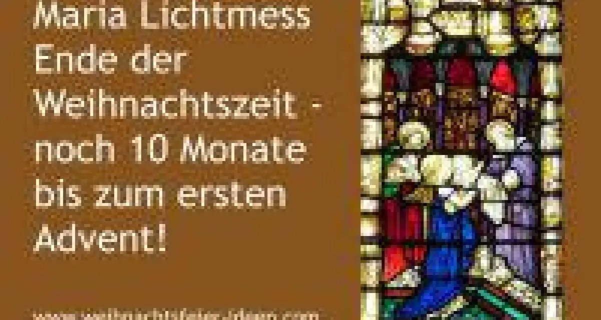 Maria Lichtmess markiert das Ende der Weihnachtszeit. Bis zum ersten Advent sind es noch 10 Monate.