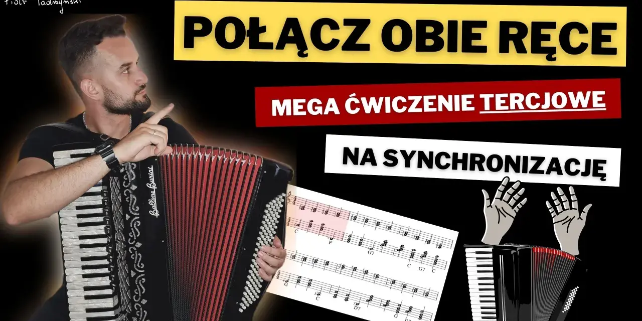 Akordeonista ćwiczy synchronizację rąk, grając mega ćwiczenie tercjowe. Rozkład basów i klawiszy na akordeonie jest kluczowy.