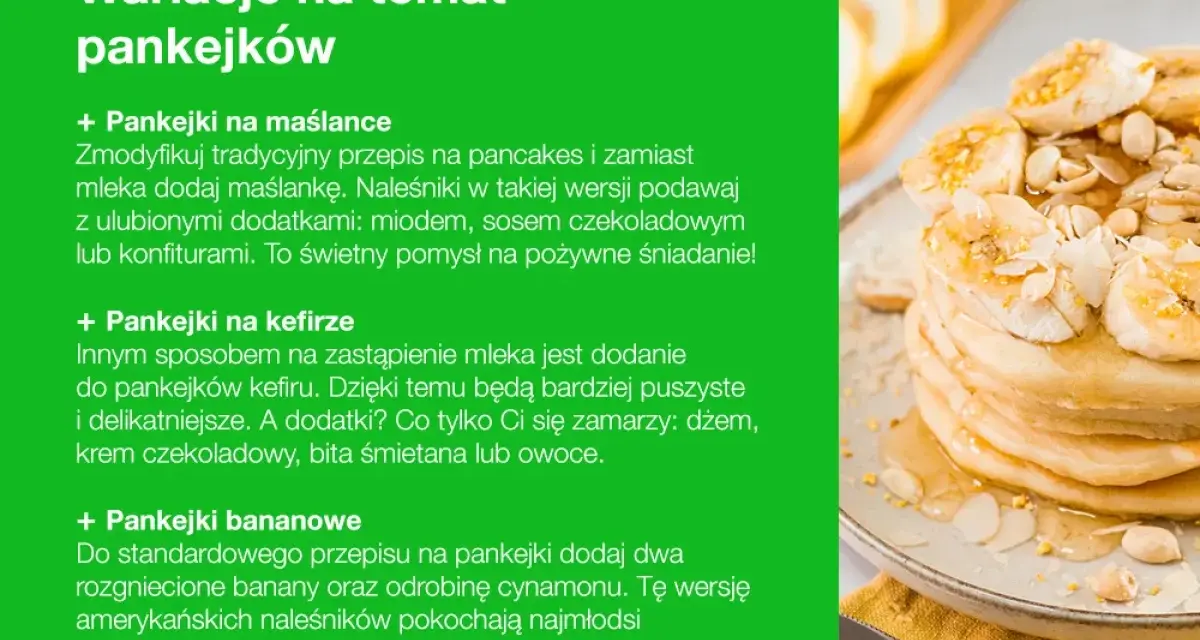 Pankejki bananowe, na maślance i kefirze – poznaj ciekawe wariacje na temat klasycznego przepisu na pankejki. Idealne na śniadanie!