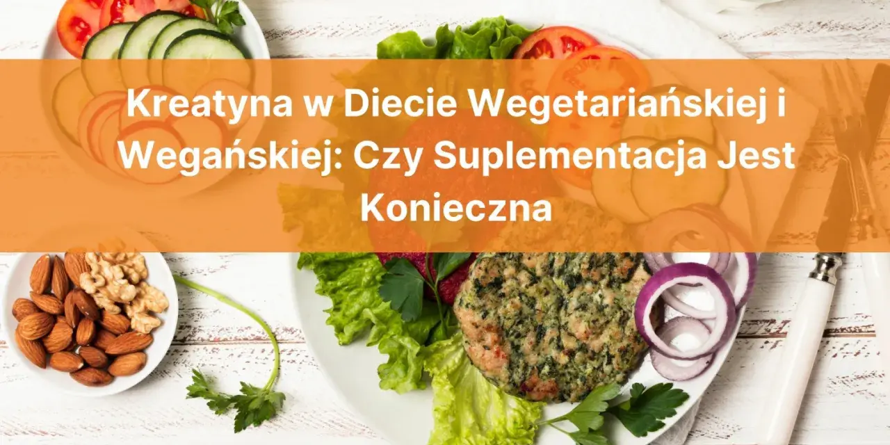 Kreatyna w diecie wegetariańskiej i wegańskiej: czy suplementacja jest konieczna? Na talerzu wegański burger, orzechy i warzywa.