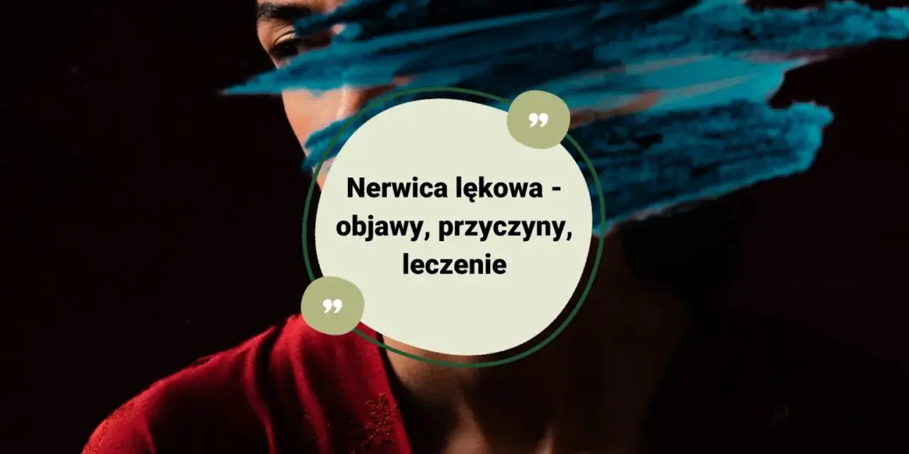 Jakie są objawy nerwicy? Poznaj niebezpieczne sygnały lęku