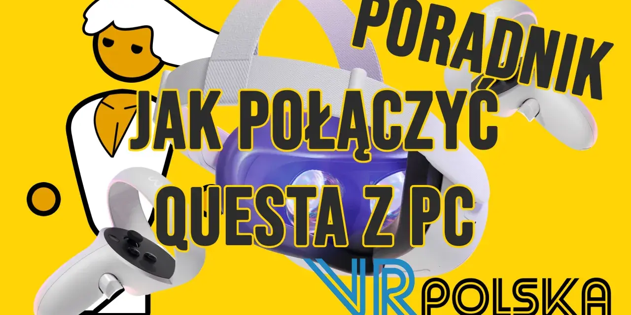 Jak podłączyć okulary VR do komputera - uniknij problemów z instalacją