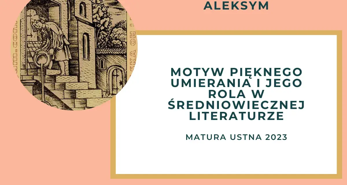 Legenda o św. Aleksym: opracowanie motywu pięknego umierania w literaturze średniowiecza. Matura ustna 2023.