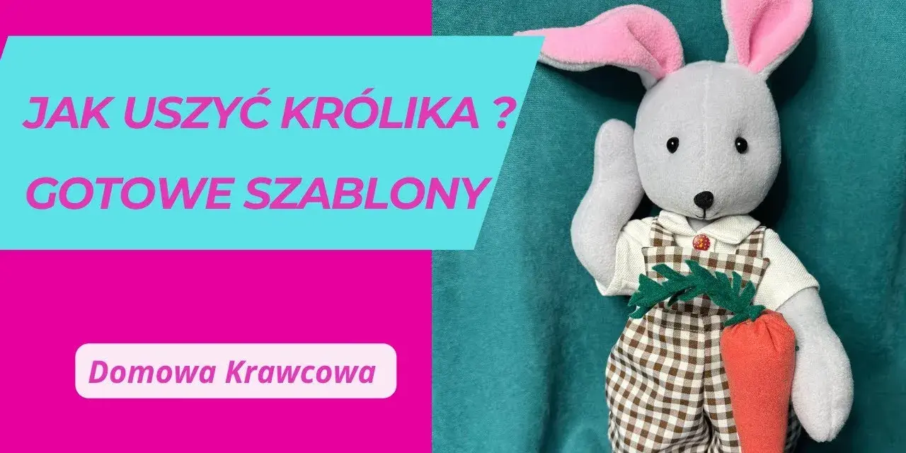Jak uszyć królika przytulankę – proste kroki do wyjątkowego pluszaka