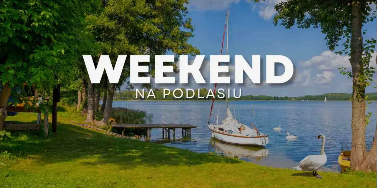 Idealny weekend na Podlasiu: żaglówka, łabędzie i jezioro. Czas na relaks!