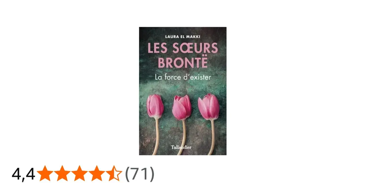 Couverture du livre "Les Sœurs Brontë : La force d'exister" de Laura El Makki, avec trois tulipes roses. Une histoire captivante sur la vie des célèbres sœurs.