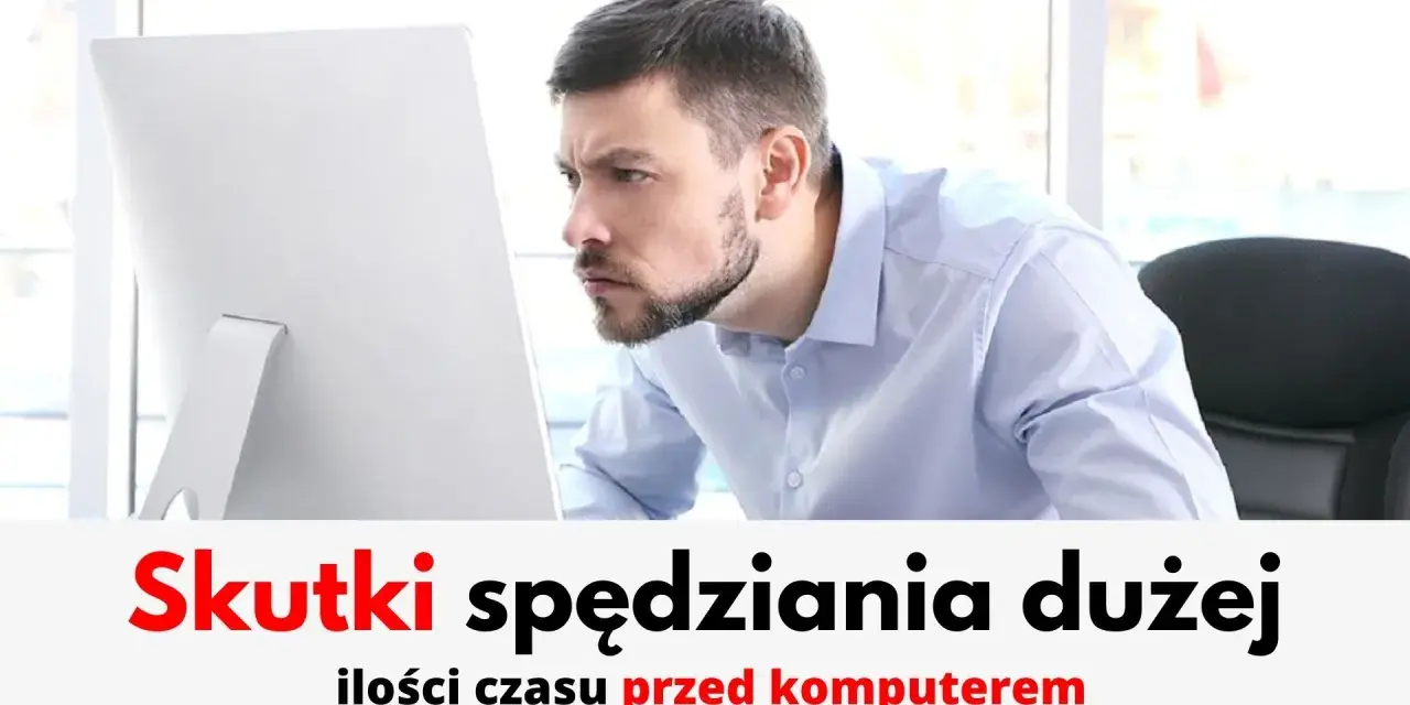 Mężczyzna wpatrzony w monitor. Tekst: "Skutki spędzania dużej ilości czasu przed komputerem". Może to być metafora niewychodzenia z domu skutki.