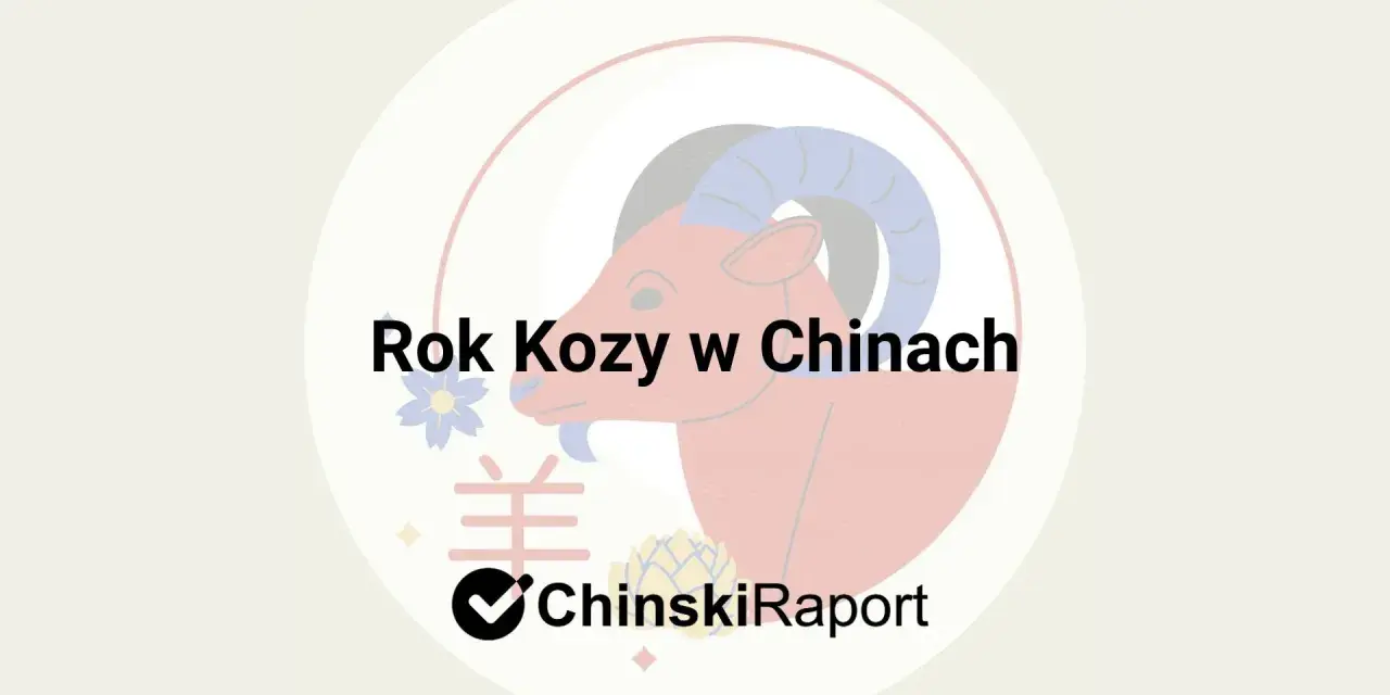 Ilustracja przedstawia stylizowaną kozę, symbol chińskiego znaku zodiaku. Tekst "Rok Kozy w Chinach" oraz logo "ChinskiRaport".