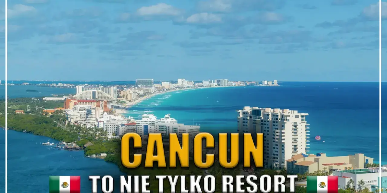Cancun: czy w Cancun jest bezpiecznie? Widok na wybrzeże z hotelami i turkusową wodą. Napis "CANCUN TO NIE TYLKO RESORT".