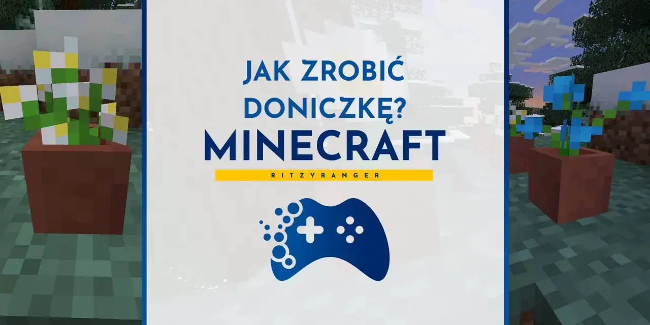 Jak się robi doniczkę w MC? Zobacz, jak stworzyć piękne kwiaty w grze Minecraft.