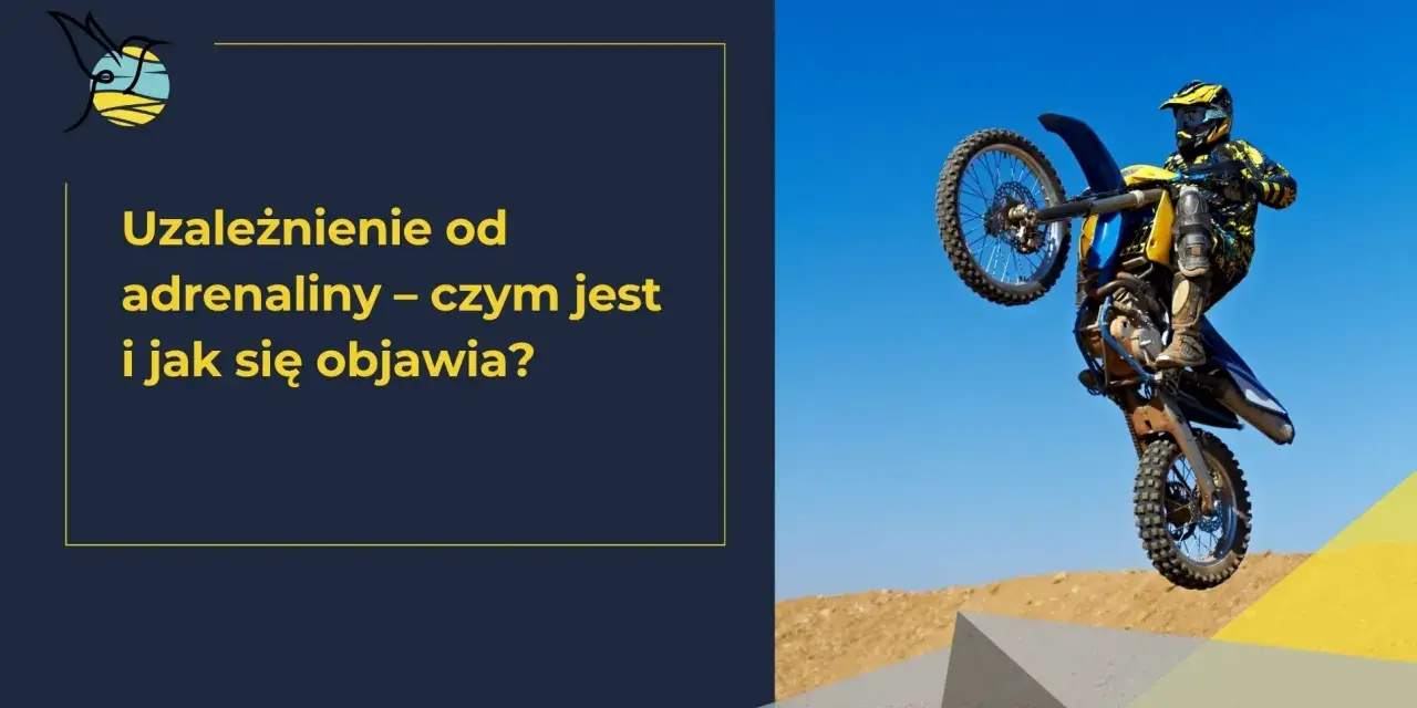 Motocyklista wykonuje skok, symbolizując uzależnienie od adrenaliny. Tekst pyta: "Uzależnienie od adrenaliny – czym jest i jak się objawia?".