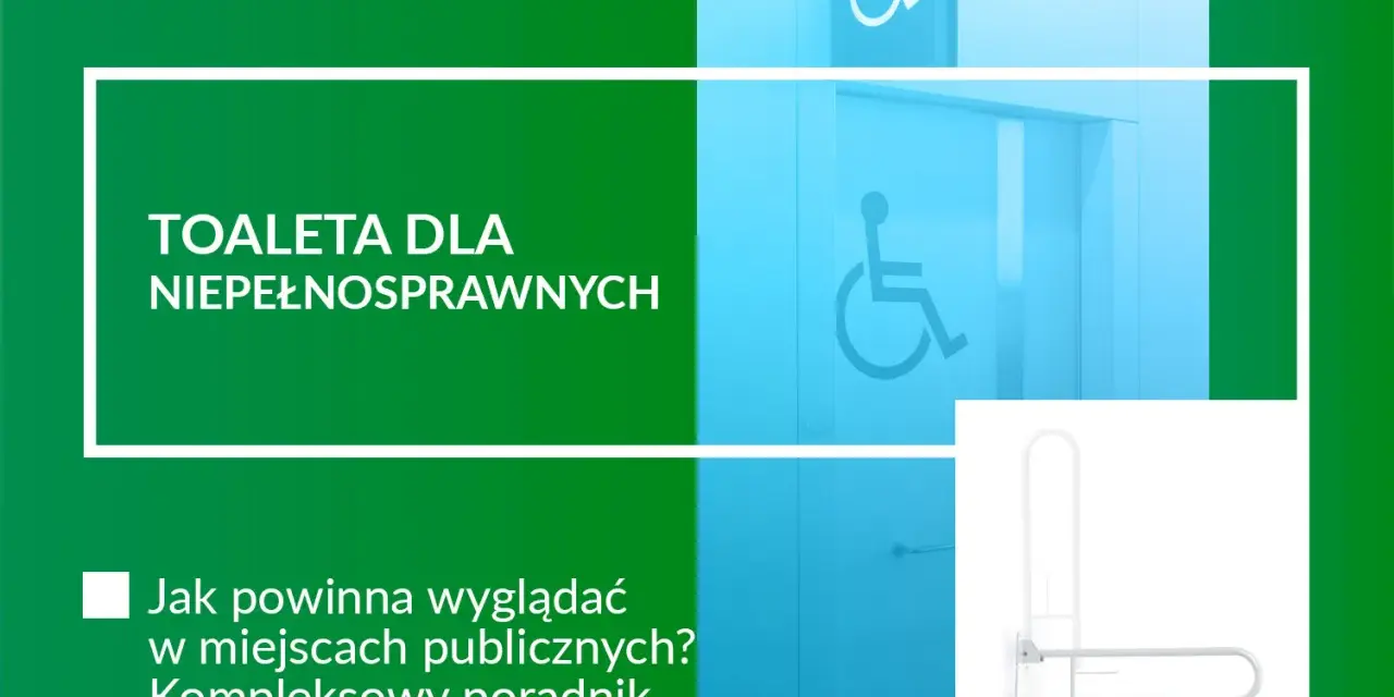 Poradnik o toalecie dla niepełnosprawnych, uwzględniający minimalne wymiary i wyposażenie, jak uchwyt.