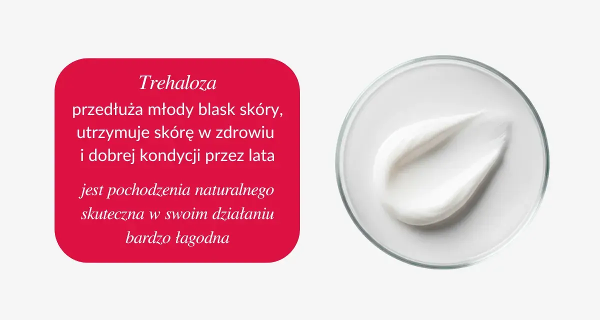 Trehaloza przedłuża młody blask skóry, utrzymuje ją w zdrowiu i dobrej kondycji. Jest pochodzenia naturalnego, skuteczna i łagodna.