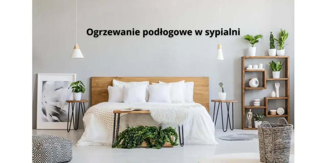 Przytulna sypialnia z łóżkiem i roślinami. Ogrzewanie podłogowe w sypialni zapewnia komfort.