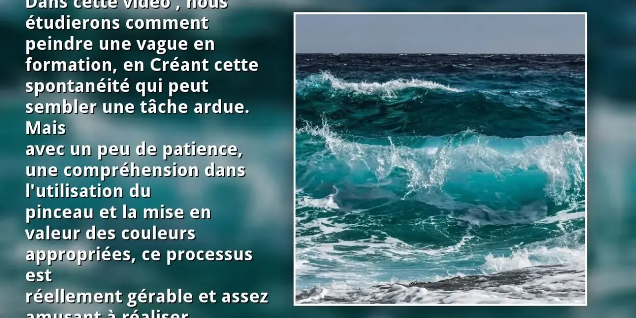 Apprenez à peindre la mer à l'acrylique, capturant la beauté d'une vague déferlante avec des couleurs vives et des techniques de pinceau.