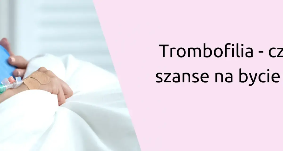 Ręka pacjenta z wenflonem, tekst "Trombofilia - czy są szanse na bycie...", logo.