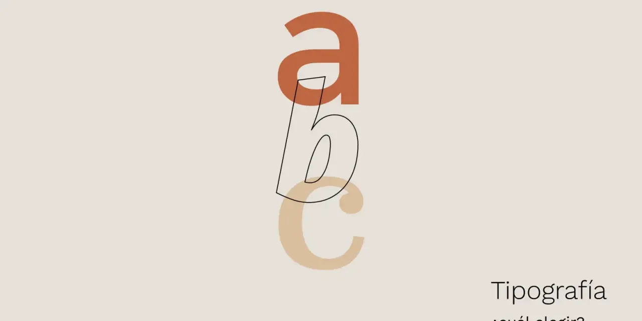 Tipografías para logos: las letras 'a', 'b', 'c' en tonos tierra y estilo minimalista, con el texto "Tipografía ¿cuál elegir?".