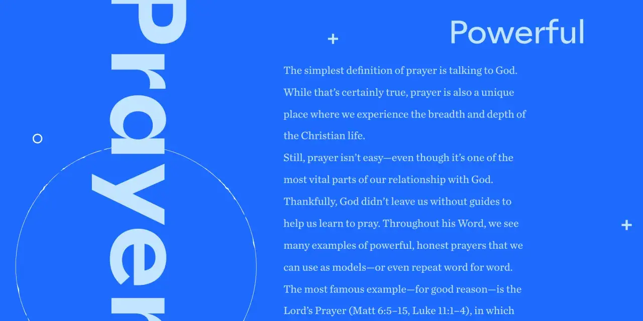 Learn how to say prayers with guidance from God's Word, featuring examples of powerful, honest prayers.