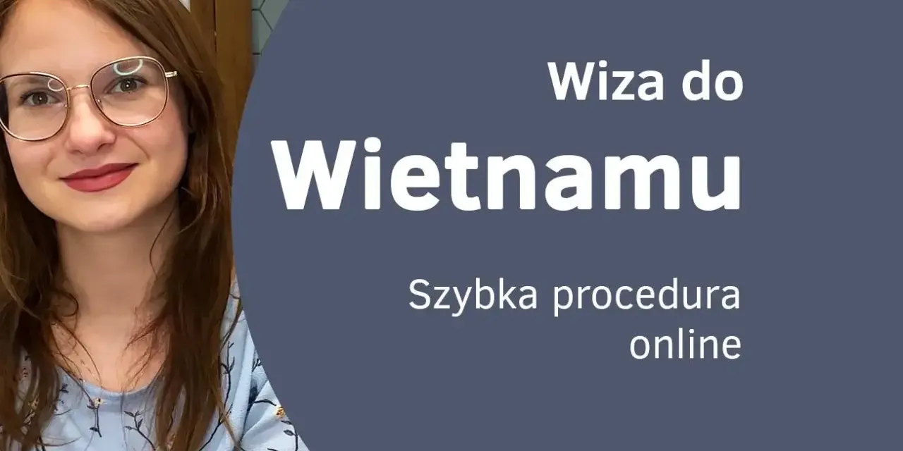 Kobieta w okularach z uśmiechem. Napis: "Wiza do Wietnamu. Szybka procedura online".