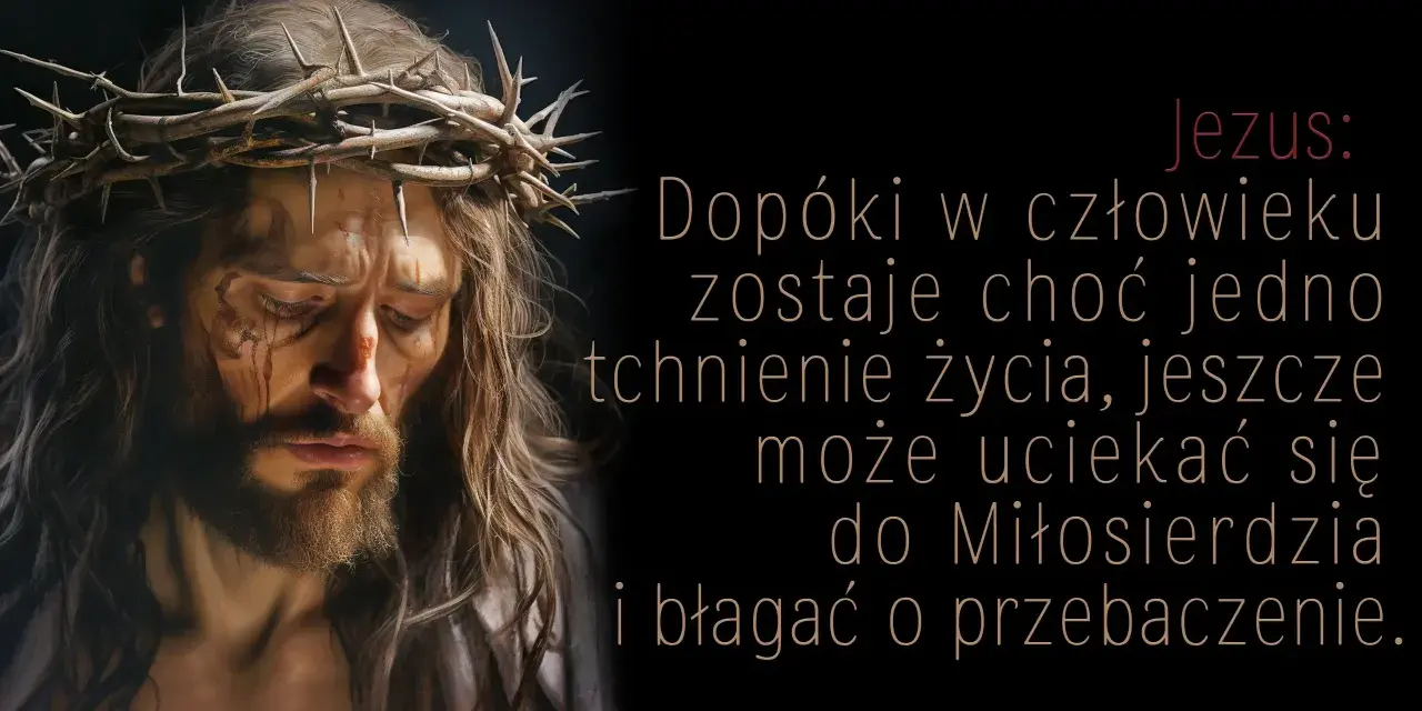 Twarz Jezusa w koronie cierniowej, z krwawymi śladami. Słowa Jezusa: "Dopóki w człowieku zostaje choć jedno tchnienie życia, jeszcze może uciekać się do Miłosierdzia i błagać o przebaczenie.
