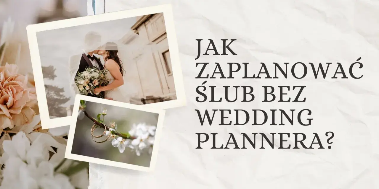 Zdjęcia pary młodej, obrączek i kwiatów. Tekst: "Jak zaplanować ślub bez wedding plannera?". Idealne inspiracje przed weselem.