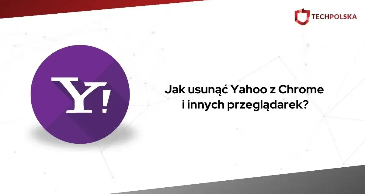 Jak usunąć Yahoo z Chrome? Poznaj sekret trwałego rozwiązania.