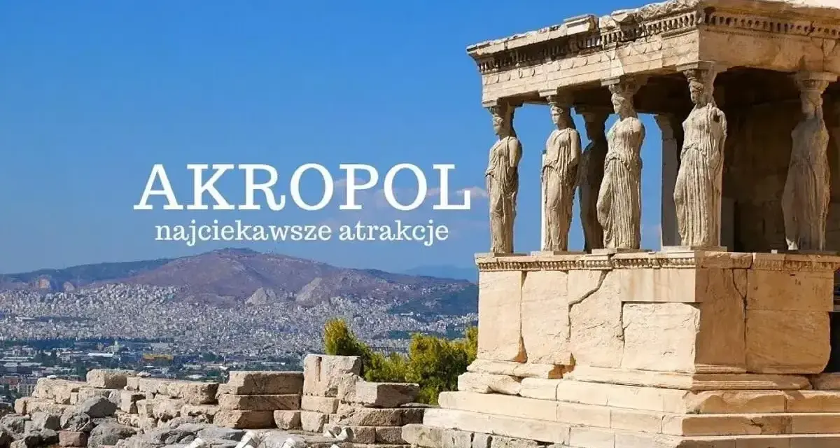 Akropol w Atenach, z Erechtejonem i jego kariatydami. Planujesz zwiedzanie? Sprawdź akropol bilety!