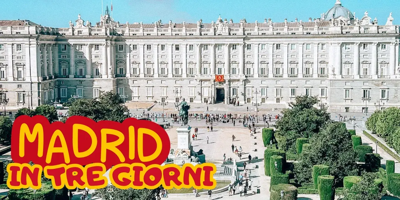 The Royal Palace of Madrid with a statue and crowds in the plaza, overlaid with "MADRID IN TRE GIORNI" text.