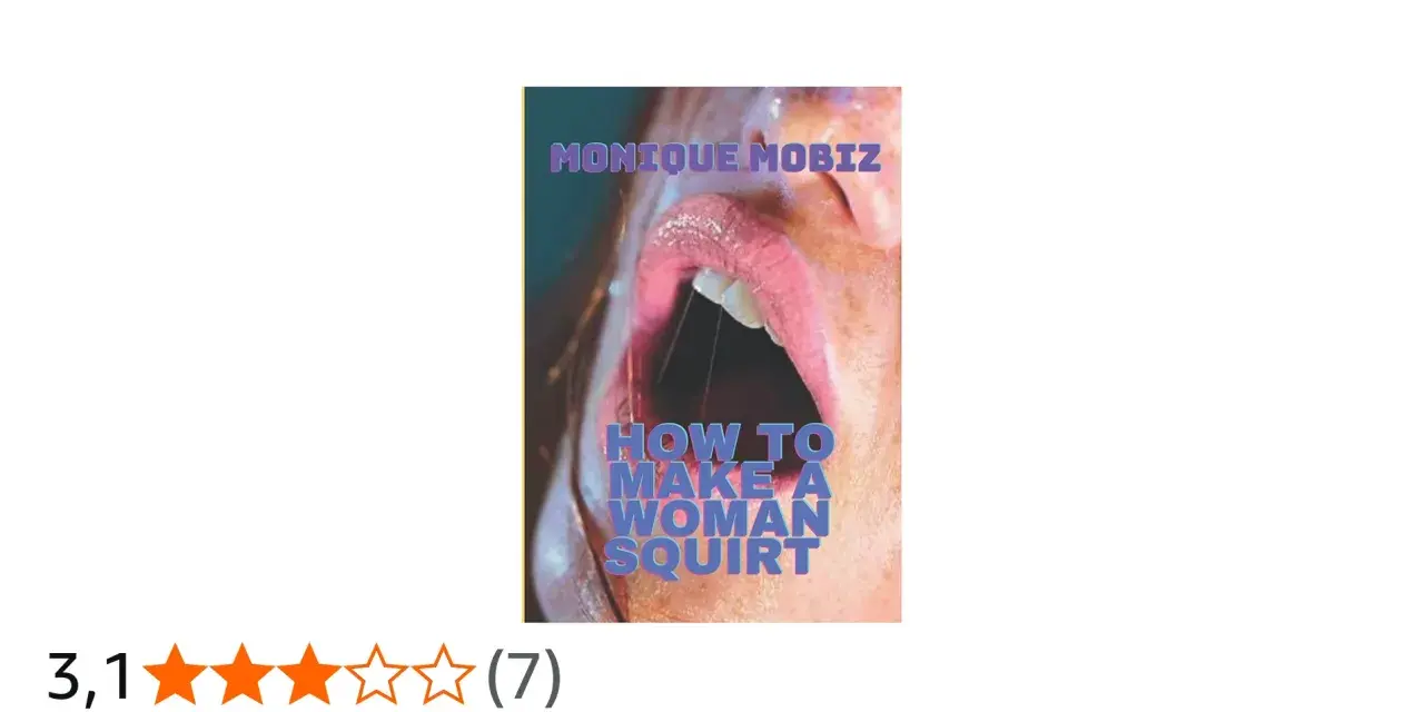 Monique Mobiz "How to make a woman squirt" - poradnik o kobiecej fizjologii i przyjemności.
