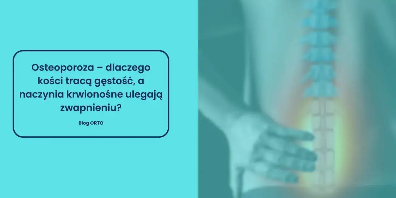 Osteoporoza: dlaczego kości tracą gęstość, a naczynia krwionośne ulegają zwapnieniu? Grafika przedstawia kręgosłup i dłoń, sugerując problemy z kośćmi.