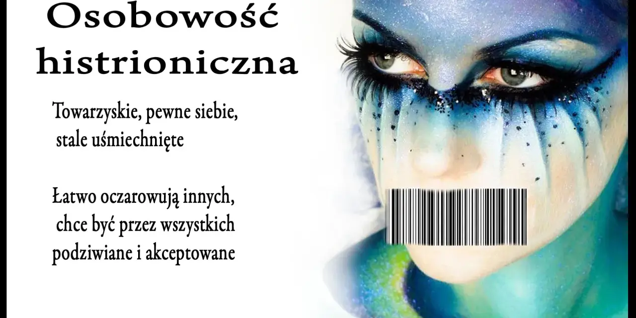 Osobowość histrioniczna: towarzyska, pewna siebie, stale uśmiechnięta, łatwo oczarowuje innych, pragnie podziwu. Twarz z makijażem i kodem kreskowym na ustach.