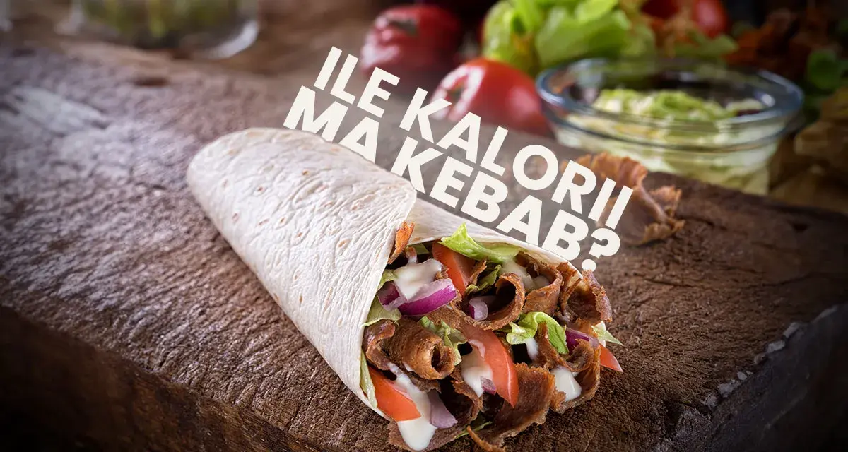 Ile kcal ma kebab w bułce? Sprawdź, co wpływa na kaloryczność