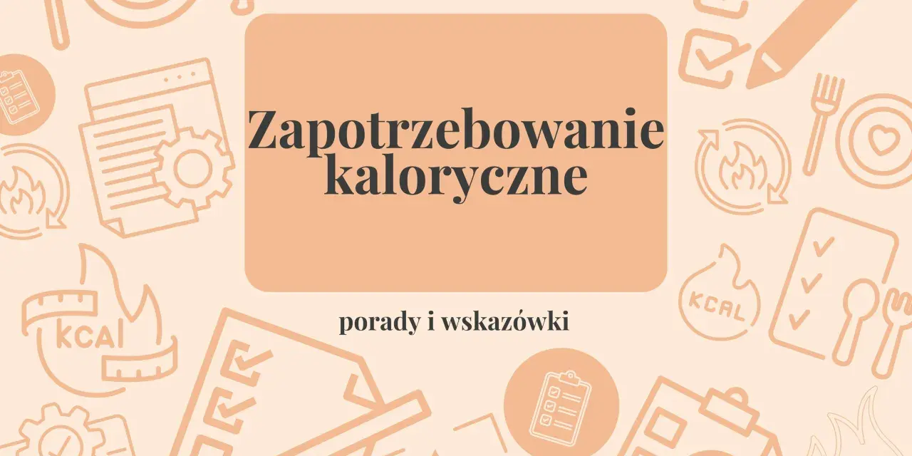 Zapotrzebowanie kaloryczne: porady i wskazówki. Dowiedz się, jak obliczyć zero kaloryczne i osiągnąć swoje cele.