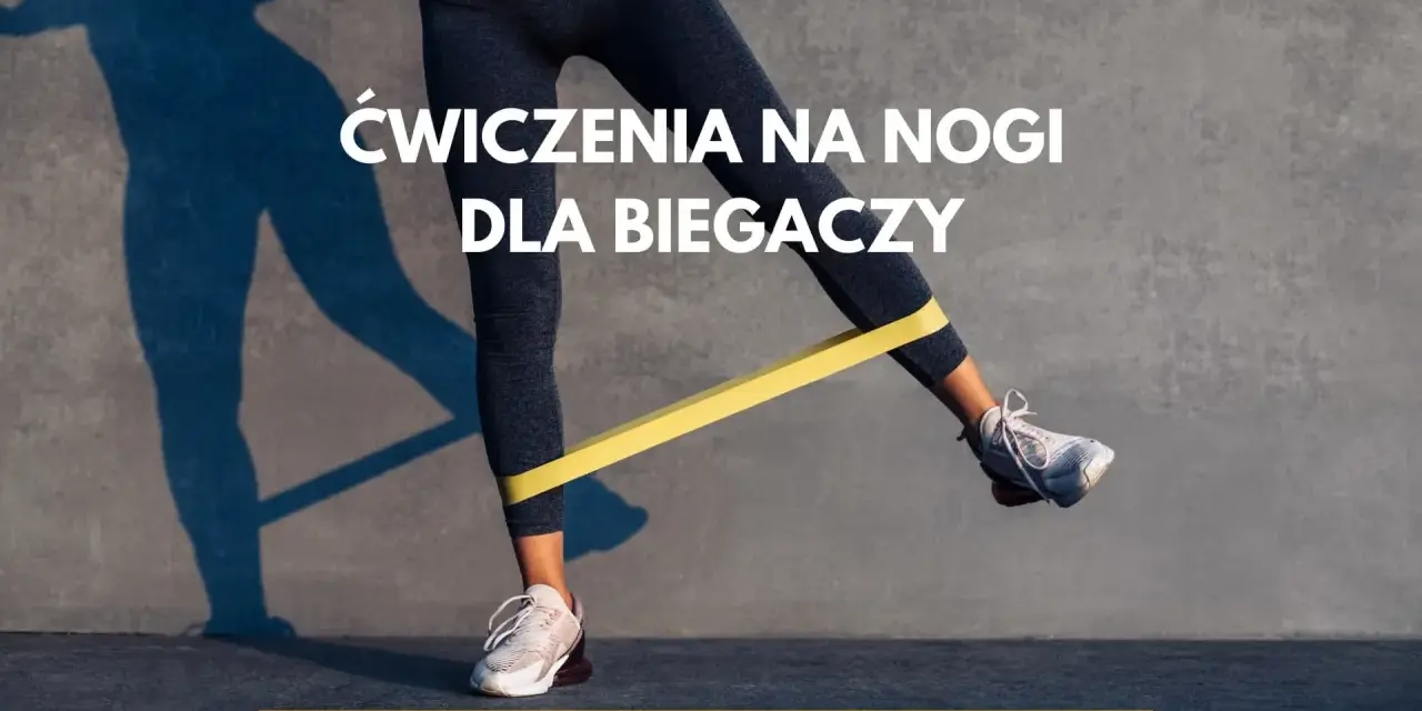 Ćwiczenia wzmacniające mięśnie nóg dla biegaczy z gumą oporową. Poznaj 12 ćwiczeń, które dodadzą Ci mocy na trasie.