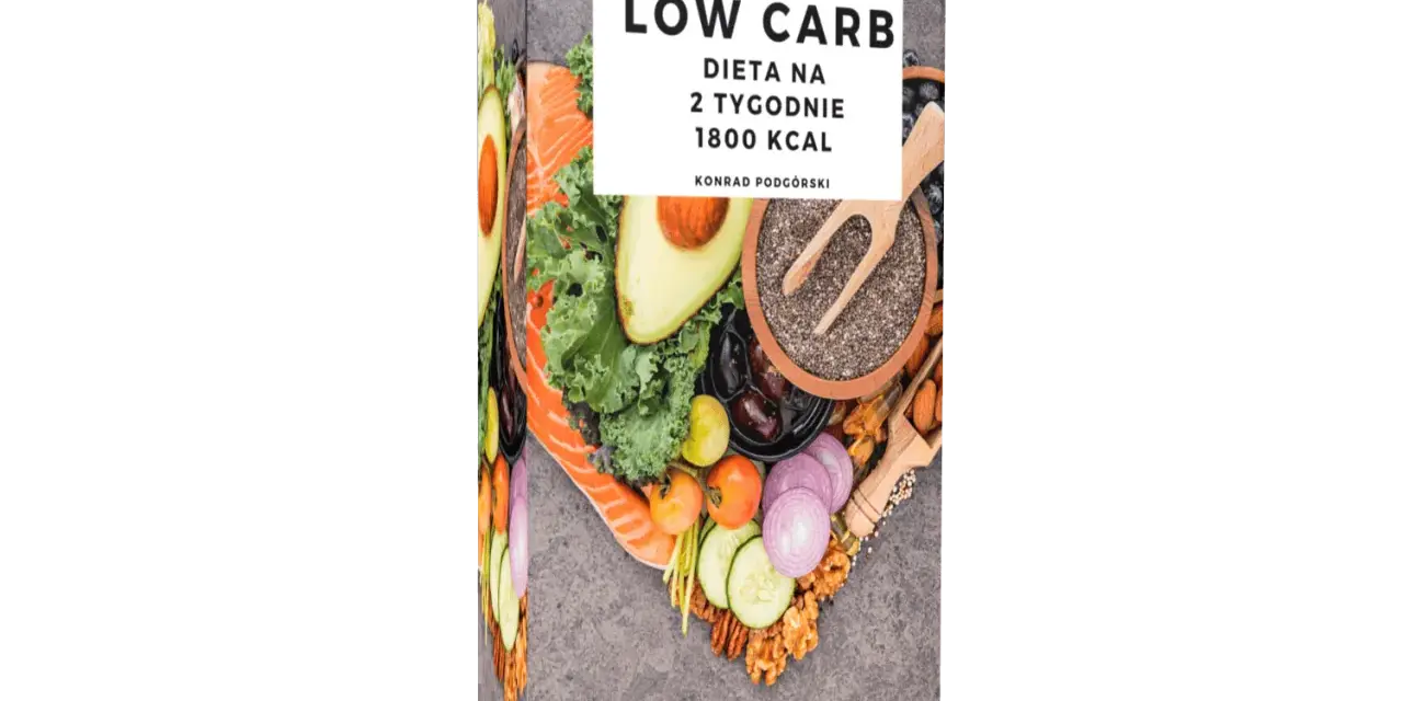 Książka "Low Carb" z dietą na 2 tygodnie. Inspiracja do metamorfozy sylwetki damskiej poprzez zdrowe odżywianie.